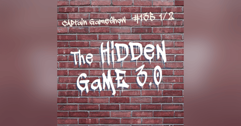 Episode 135 1/2: The Hidden Game 3.0 Episode 135 1/2: The Hidden Game 3.0