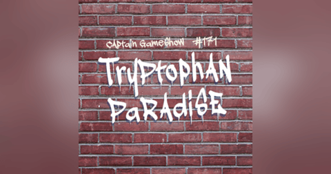 Episode 171: Tryptophan Paradise Episode 171: Tryptophan Paradise