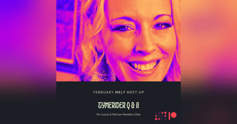 Patreon & Locals Bonus Episode: February Melt Meet-up | TymeRider Q & A Patreon & Locals Bonus Episode: February Melt Meet-up | TymeRider Q & A