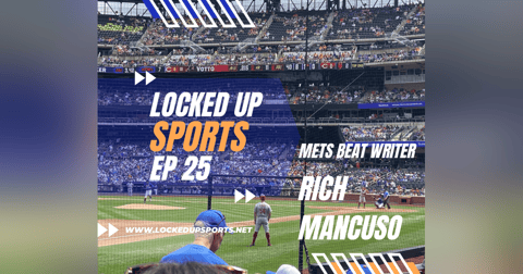 Locked Up Sports Ep 25 Rich Mancuso Mets Beat Writer Locked Up Sports Ep 25 Rich Mancuso Mets Beat Writer