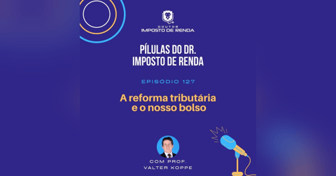 PDIR Ep. 127 – A reforma tributária e o nosso bolso PDIR Ep. 127 – A reforma tributária e o nosso bolso