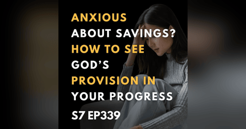 Anxious About Savings? How to See God’s Provision in Your Progress Anxious About Savings? How to See God’s Provision in Your Progress
