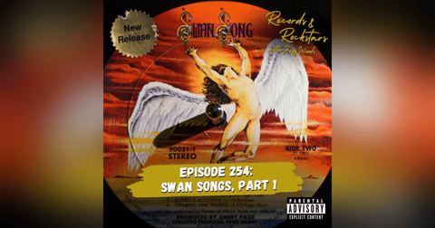 254: Rock's Swan Songs Part 1 254: Rock's Swan Songs Part 1
