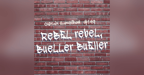 Episode 149: Rebel Rebel, Bueller Bueller Episode 149: Rebel Rebel, Bueller Bueller