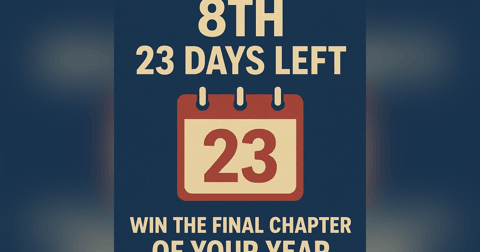 DECEMBER 8TH: 23 Days Left — Turning Holiday Depression Into Year-End Power DECEMBER 8TH: 23 Days Left — Turning Holiday Depression Into Year-End Power
