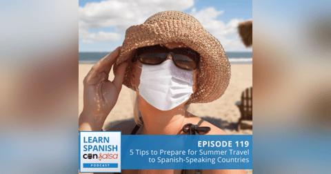 5 Tips to Prepare for Summer Travel to Spanish-Speaking Countries ♫ 119 5 Tips to Prepare for Summer Travel to Spanish-Speaking Countries ♫ 119