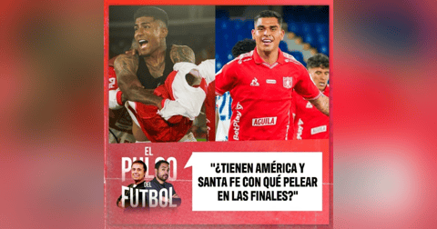 ¿Tienen América y Santa Fe con qué pelear en las finales? ¿Tienen América y Santa Fe con qué pelear en las finales?