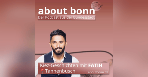 Kiez-Geschichten | Bonn-Tannenbusch (mit Fatih Gül) Kiez-Geschichten | Bonn-Tannenbusch (mit Fatih Gül)