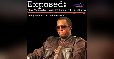 The “Catch-Up” | Sean “Diddy” Combs Saga Part 17 The “Catch-Up” | Sean “Diddy” Combs Saga Part 17
