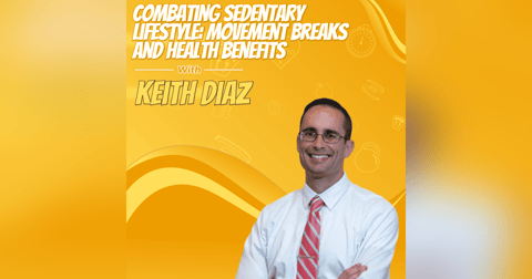 Combating Sedentary Lifestyle: Movement Breaks and Health Benefits with Dr. Keith Diaz Combating Sedentary Lifestyle: Movement Breaks and Health Benefits with Dr. Keith Diaz