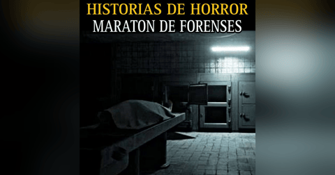 MEGA MARATON DE TERROR DE FORENSES / RELATOS ATERRADORES VIVIDOS EN MORGUES / L.C.E. MEGA MARATON DE TERROR DE FORENSES / RELATOS ATERRADORES VIVIDOS EN MORGUES / L.C.E.