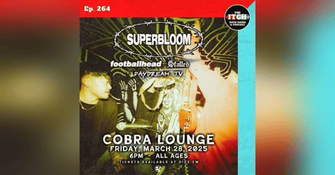 E264 The Itch On Tour: Superbloom and Footballhead E264 The Itch On Tour: Superbloom and Footballhead