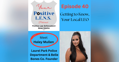 Episode 40: Meet Officer Haley Mullen - Molecular Biology, Embarrassing Moments, Overcoming Personal Tragedy, and Artistry in Bones Episode 40: Meet Officer Haley Mullen - Molecular Biology, Embarrassing Moments, Overcoming Personal Tragedy, and Artistry in Bones