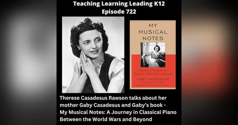 Therese Casadesus Rawson talks about her mother - Gaby Casadesus and Gaby's book - My Musical Notes: A Journey in Classical Piano Between the World Wars and Beyond - 722 Therese Casadesus Rawson talks about her mother - Gaby Casadesus and Gaby's book - My Musical Notes: A Journey in Classical Piano Between the World Wars and Beyond - 722