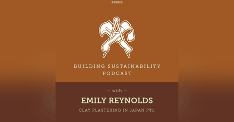 Clay plastering in Japan Pt2 - Emily Reynolds - BS028 Clay plastering in Japan Pt2 - Emily Reynolds - BS028