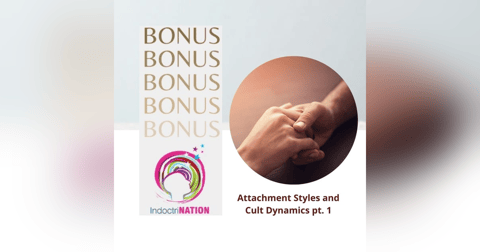 BONUS PREVIEW: Attachment Styles and Cult Dynamics pt. 1 BONUS PREVIEW: Attachment Styles and Cult Dynamics pt. 1