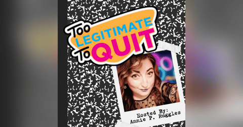 Too Legitimate to Quit Too Legitimate to Quit