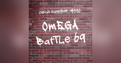 Episode 196: Omega Battle 69 Episode 196: Omega Battle 69