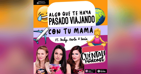 69. Algo que te haya pasado VIAJANDO CON TU MAMÁ (Ft. Techy, Karla & Tania) 69. Algo que te haya pasado VIAJANDO CON TU MAMÁ (Ft. Techy, Karla & Tania)