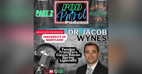 Pod Patrol Podcast S2.E2 - Dr. Jake Wynes - Cases - Tendon Transfers, Cavus Recon, Spring Ligament Pod Patrol Podcast S2.E2 - Dr. Jake Wynes - Cases - Tendon Transfers, Cavus Recon, Spring Ligament