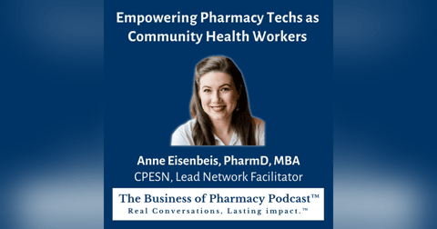Empowering Pharmacy Techs as Community Health Workers | Anne Eisenbeis, PharmD, MBA, CPESN, Lead Network Facilitator Empowering Pharmacy Techs as Community Health Workers | Anne Eisenbeis, PharmD, MBA, CPESN, Lead Network Facilitator
