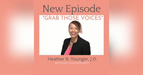 “Grab Those Voices” with Heather R. Younger, J.D. “Grab Those Voices” with Heather R. Younger, J.D.