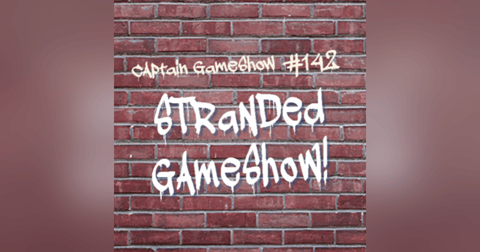 Episode 142: Stranded GameShow! Episode 142: Stranded GameShow!