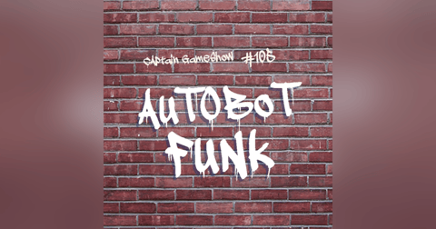 Episode 105: Autobot Funk Episode 105: Autobot Funk
