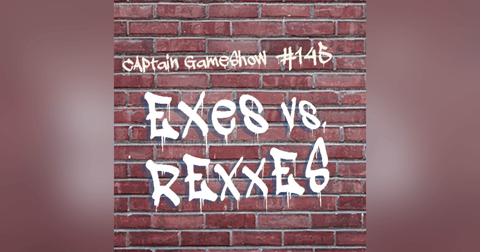 Episode 145: Exes vs. Rexxes Episode 145: Exes vs. Rexxes