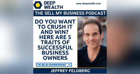 Do You Want To Crush It An Win? Here Are 5 Traits Of Successful Business Owners (#95) Do You Want To Crush It An Win? Here Are 5 Traits Of Successful Business Owners (#95)