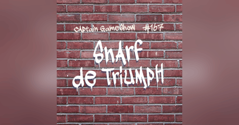 Episode 167: Snarf de Triumph Episode 167: Snarf de Triumph
