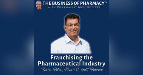 Franchising the Pharmaceutical Industry | Barry Patel, PharmD, Galt Pharma Franchising the Pharmaceutical Industry | Barry Patel, PharmD, Galt Pharma