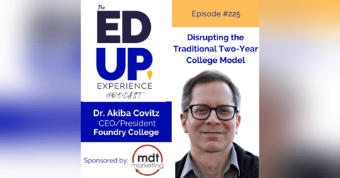 225: Disrupting the Traditional 2-Year College Model - with Akiba Covitz, CEO, Foundry College 225: Disrupting the Traditional 2-Year College Model - with Akiba Covitz, CEO, Foundry College