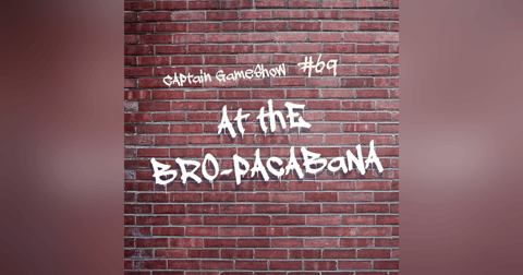 Episode 69: At the Bro-pacabana Episode 69: At the Bro-pacabana