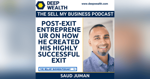 Saud Juman On How He Created His Highly Successful Exit (#16) Saud Juman On How He Created His Highly Successful Exit (#16)