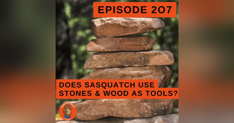 Do Sasquatch use Stones and Wood as Tools? Bigfoot Q&A Do Sasquatch use Stones and Wood as Tools? Bigfoot Q&A