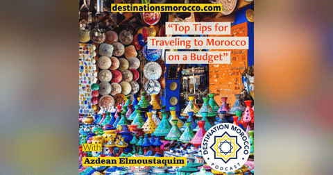 Top Tips for Traveling to Morocco on a Budget Top Tips for Traveling to Morocco on a Budget