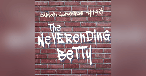 Episode 143: The Neverending Betty Episode 143: The Neverending Betty