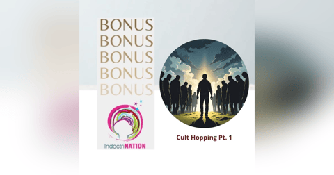 BONUS EPISODE PREVIEW: Cult Hopping pt.1 BONUS EPISODE PREVIEW: Cult Hopping pt.1