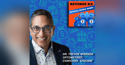 Optical Retail Win's with Dr. Trevor Miranda PART#2. Optical Retail Win's with Dr. Trevor Miranda PART#2.