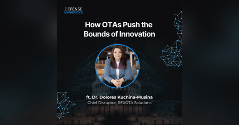 How Other Transaction Authorities Push the Bounds of Innovation with Dr. Dolores Kuchina-Musina, Chief Disruptor at REXOTA Solutions How Other Transaction Authorities Push the Bounds of Innovation with Dr. Dolores Kuchina-Musina, Chief Disruptor at REXOTA Solutions
