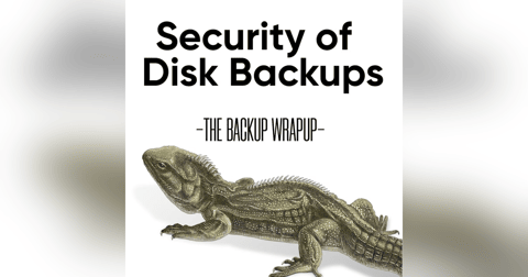 Disk Backup Security - Disk Make Things Worse? Disk Backup Security - Disk Make Things Worse?