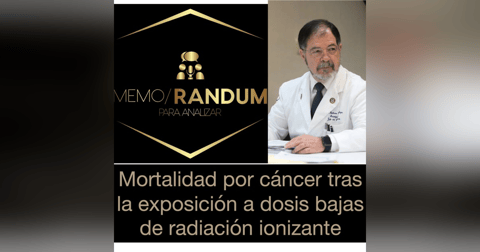 Mortalidad por cáncer tras la exposición a dosis bajas de radiación ionizante. Mortalidad por cáncer tras la exposición a dosis bajas de radiación ionizante.