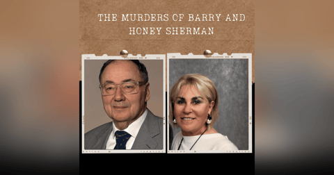 S01E10: THE MURDERS OF BARRY AND HONEY SHERMAN S01E10: THE MURDERS OF BARRY AND HONEY SHERMAN