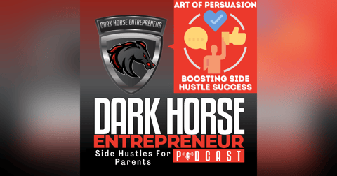 EP 430 431 The Art of Persuasion: How Parents Can Boost Their Side Hustle Success EP 430 431 The Art of Persuasion: How Parents Can Boost Their Side Hustle Success