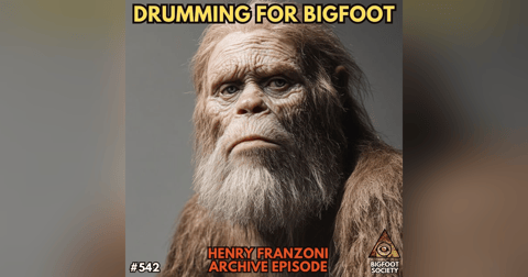 Drumming For Bigfoot with Henry Franzoni: The Lost History (Archive Episode) Drumming For Bigfoot with Henry Franzoni: The Lost History (Archive Episode)