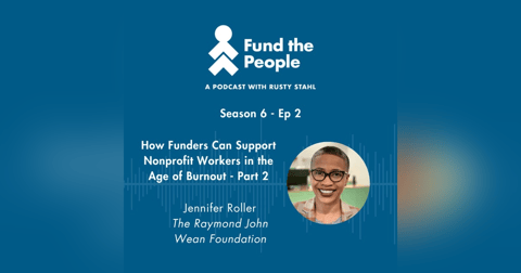 How Funders Can Support Nonprofit Workers in the Age of Burnout, Part 2 How Funders Can Support Nonprofit Workers in the Age of Burnout, Part 2