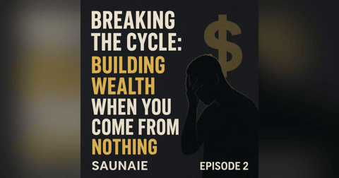 EP. 291: Breaking the Cycle: Building Wealth When You Come From Nothing EP. 291: Breaking the Cycle: Building Wealth When You Come From Nothing