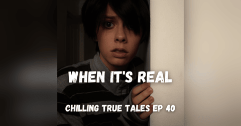 Chilling True Tales - Ep 40 - When the Paranormal Gets Too Real Chilling True Tales - Ep 40 - When the Paranormal Gets Too Real
