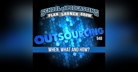 When, What, and How to Outsource Some of Your Podcast Production When, What, and How to Outsource Some of Your Podcast Production